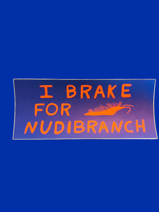 "I BRAKE FOR NUDIBRANCH" a Bumpersticker by Alex Jackman